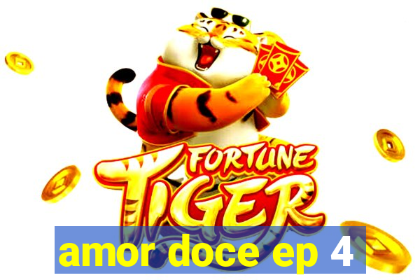 amor doce ep 4